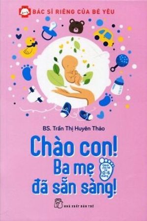 Bác Sĩ Riêng Của Bé Yêu – Chào Con! Ba Mẹ Đã Sẵn Sàng