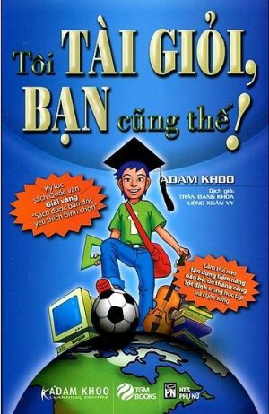 Tôi Tài Giỏi – Bạn Cũng Thế