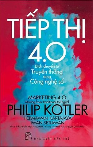 P.Kotler Tiếp thị 4.0 – Dịch Chuyển Từ Truyền Thống Sang Công Nghệ Số