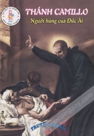 Thánh Camillô De Lellis | Người Hùng Của Đức Ái