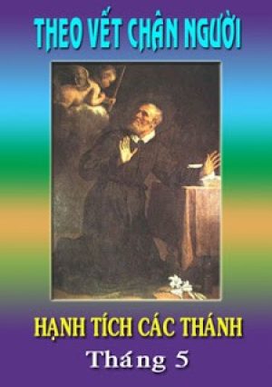 Theo Vết Chân Người | Hạnh Tích Các Thánh (Tháng 5)
