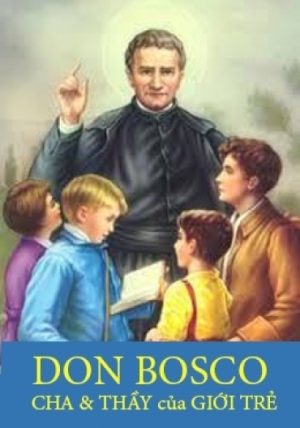 Don Bosco | Cha & Thầy Của Giới Trẻ